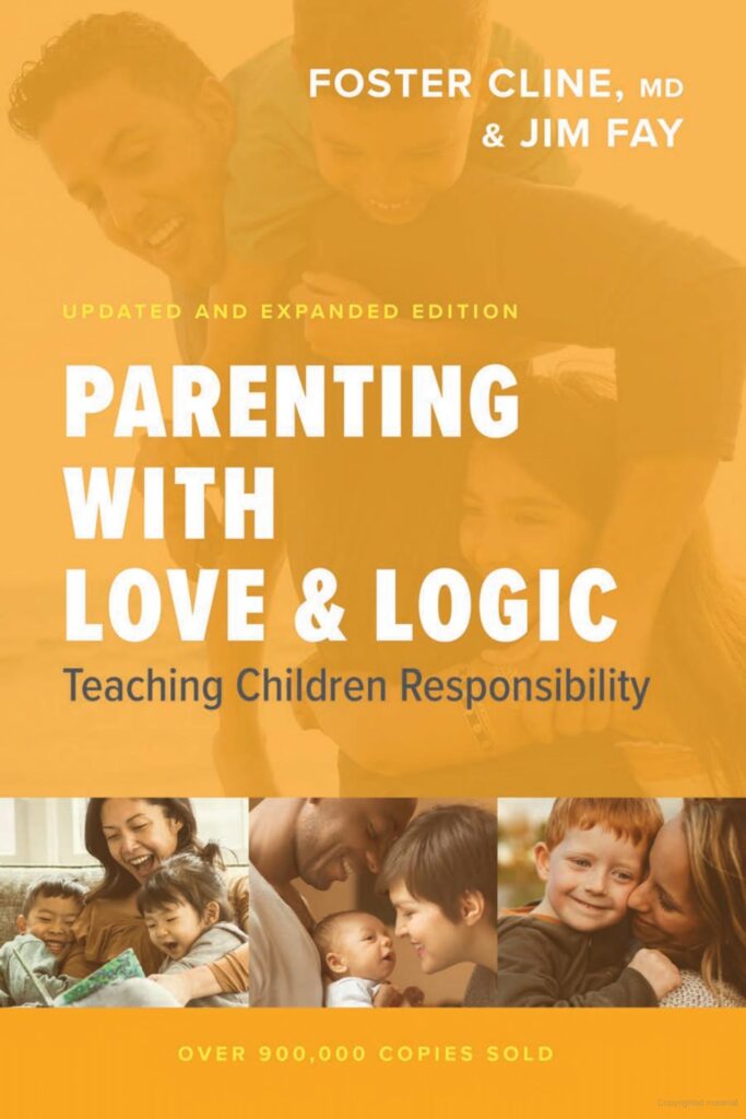 Parenting with Love and Logic" by Foster Cline and Jim Fay